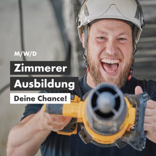 Deine Chance – Zimmererausbildung bei Bauer Holzbau